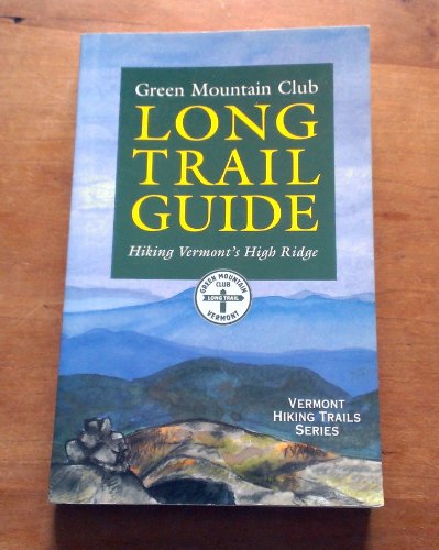 The Long Trail Guide: Hiking Vermont's High Ridge