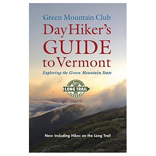 Day Hiker's Guide to Vermont: Trips Beyond the Long Trail (Green Mountain Club Hiking Trails Series)