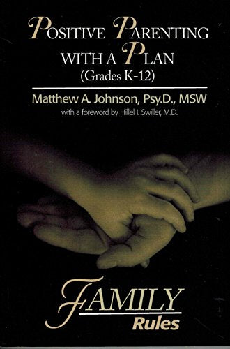 Positive Parenting with a Plan (Grades K-12): F.A.M.I.L.Y. Rules