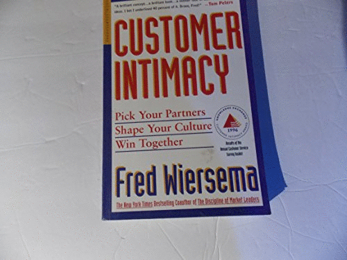 Customer Intimacy : Pick Your Partners, Shape Your Culture, Win Together