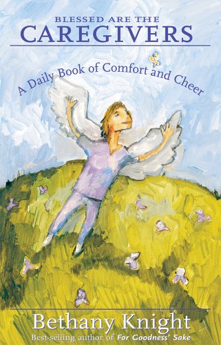 Blessed Are the Caregivers: A Daily Book of Comfort And Cheer (Carespring)