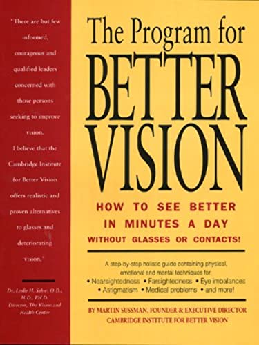 The Program for Better Vision: How To See Better in Minutes a Day Without Glasses Or Contacts