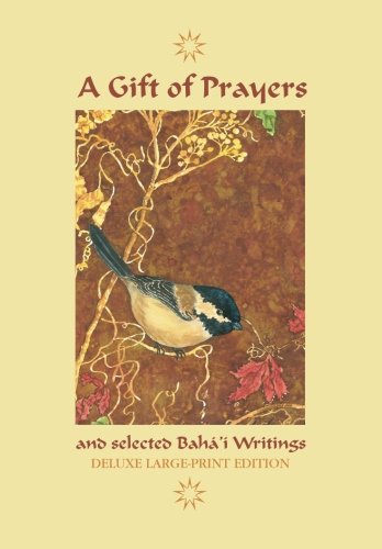 A Gift of Prayers and Selected Baha'i Writings: Deluxe Large-Print Edition