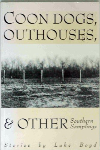 Coon Dogs, Outhouses, & Other Southern Samplings