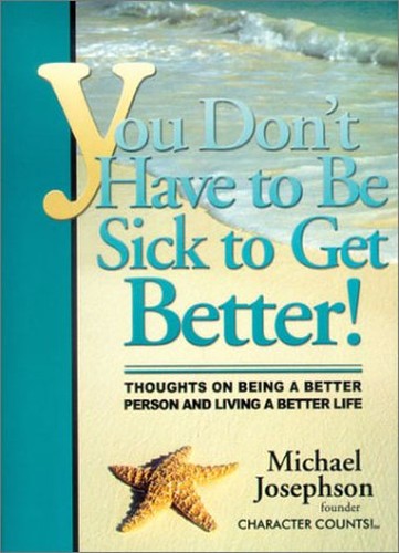 You Don't Have to Be Sick to Get Better!