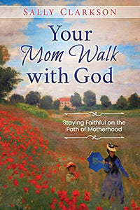 Your Mom Walk with God 