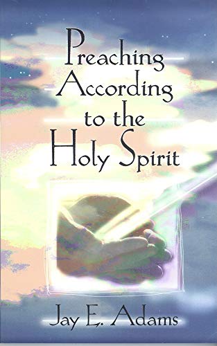 Preaching According to the Holy Spirit