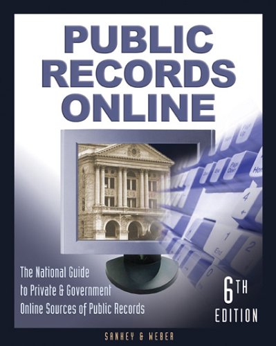 Public Records Online The Master Guide to Private  Goverment Online Sources of Public Records Public Records Online The National Guide to Private  Government Online Sources of Public Records