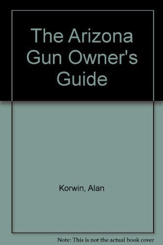 The Arizona Gun Owner's Guide