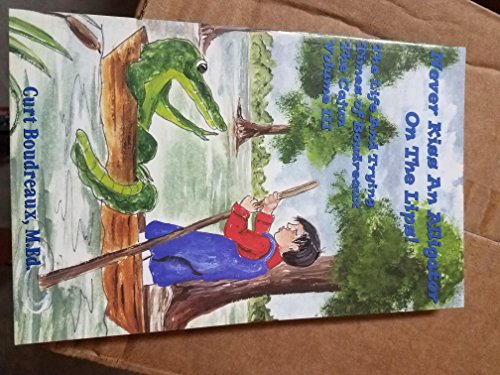 Never Kiss An Alligator On The Lips! (Volume III)