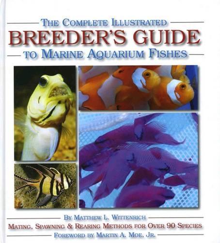The Complete Illustrated Breeder's Guide to Marine Aquarium Fishes