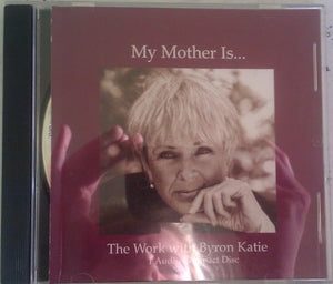 My Mother Is the Work with Byron Katie 