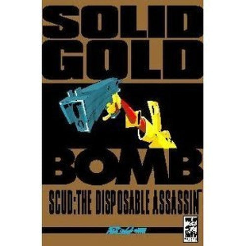 Scud The Disposable Assassin: Vol. 3, Solid Gold Bomb