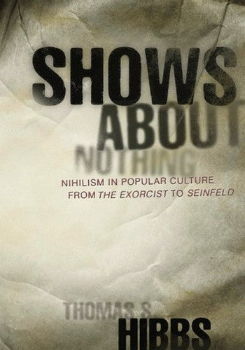 Shows about Nothing Nihilism in Popular Culture
