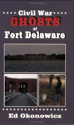 Civil War Ghosts at Fort Delaware