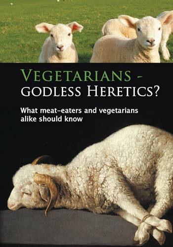 Vegetarians - Godless Heretics?