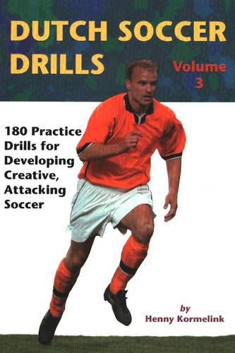 Dutch Soccer Drills: 180 Practice Drills Ofr Developing Creative, Attacking Soccer