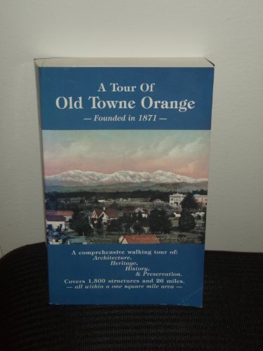 Title: A tour of Old Towne Orange Founded in 1871