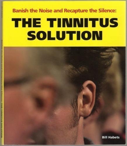 Banish the Noise and Recapture the Silence: The Tinnitus Solution