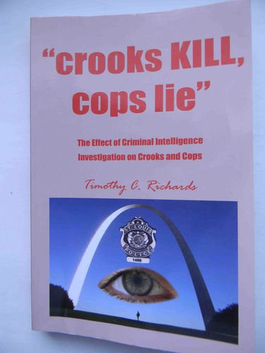Crooks Kill Cops Lie the Effect of Criminal Intelligence Investigation on Crooks and Cops
