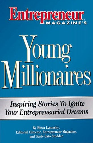 Young Millionaires: 100 of Americas Brightest Entrepreneures