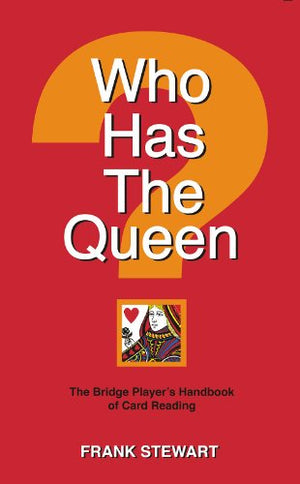 Who Has the Queen? : The Bridge Player's Handbook