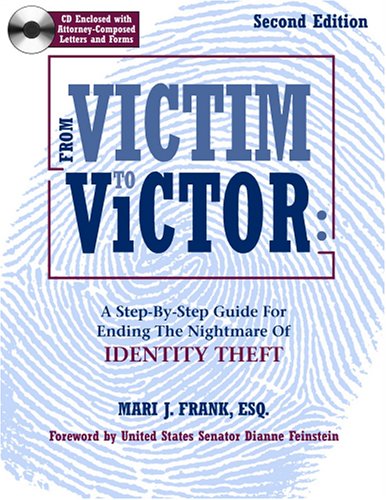 From Victim To Victor: A Step-by-step Guide For Ending The Nightmare Of Identity Theft