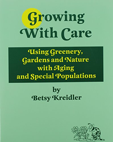 Growing With Care: Using Greenery, Gardens, and Nature With Aging and Special Populations