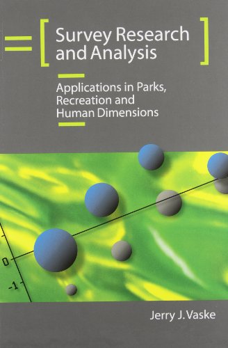 Survey Research and Analysis: Applications in Parks, Recreation and Human Dimensions