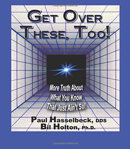Get Over These, Too!: More Truth About What You Know That Just Ain't So!