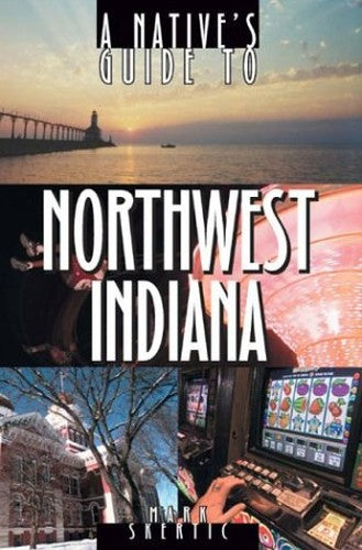 A Native's Guide to Northwest Indiana
