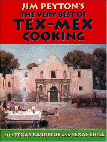 Jim Peyton's the Very Best of Tex-Mex Cooking