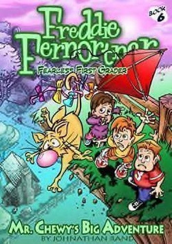 Mr. Chewy's Big Adventure: 6 (Freddie Fernortner Fearless First Grader)