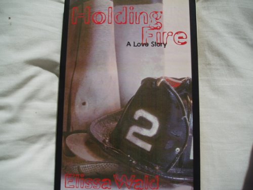 Holding Fire: a Love Story
