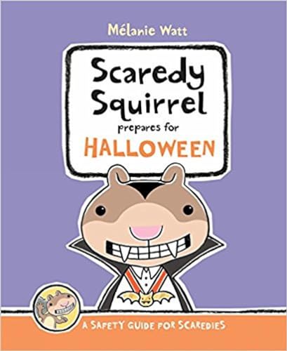 Scaredy Squirrel Prepares For Halloween: A Safety Guide For Scaredies