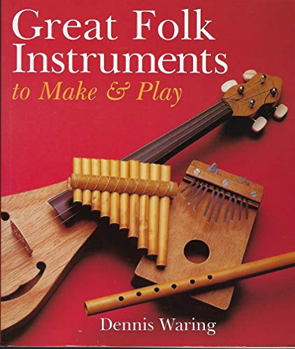 GREAT FOLK INSTRUMENTS TO MAKE AND