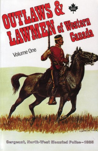 Outlaws and Lawmen of Western Canada, Volume One