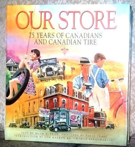 Our Store : Seventy-Five Years of Canadian Tire and Canadians