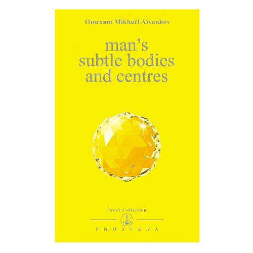 Man's Subtle Bodies and Centres