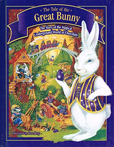 The Tale of the Great Bunny: The Story of the Magical Underground World of Chocolate