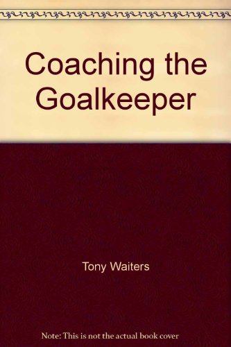Coaching the Goalkeeper