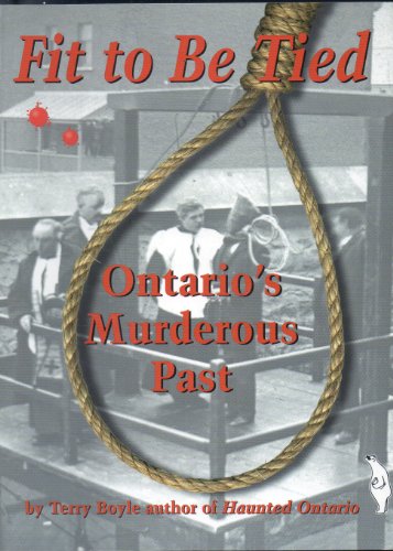 Fit to be tied: Ontario's murderous past