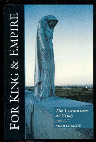 FOR KING & EMPIRE: VOL. III. THE CANADIANS AT VIMY, APRIL 1917