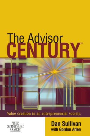 THE ADVISOR CENTURY 'VALUE CREATION IN AN ENTREPRENEURIAL SOCIETY