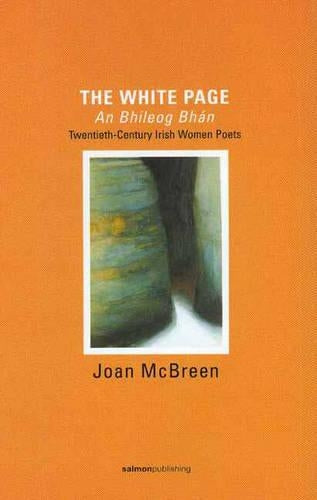 The White Page / An Bhileog Bhan: Twentieth Century Irish Women Poets (2007 Edition)