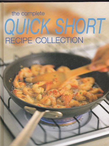 The Complete Quick Short Recipe Collection