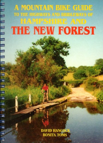 The Mountain Bike Guide to the Highways and Bridleways of Hampshire and the New Forest