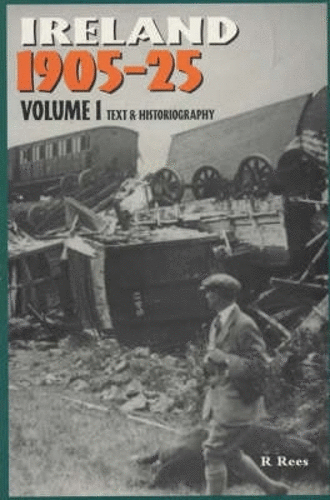 Ireland, 1905-25: Text and Historiography v. 1