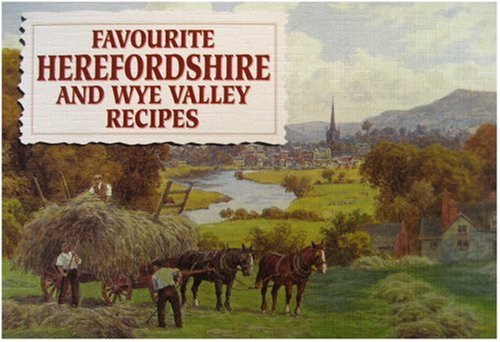 Favourite Recipes from Herefordshire and the Welsh Marches
