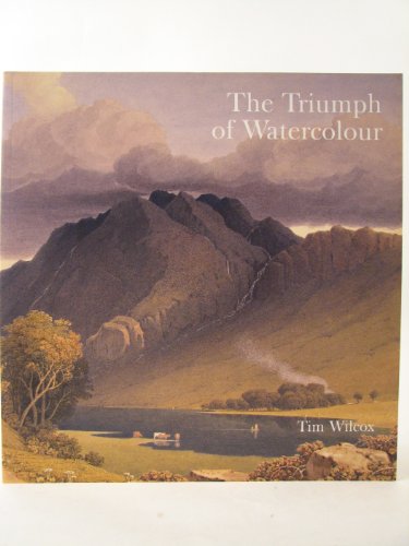 Triumph Of Watercolour The Early Years Of The Royal Watercolour Society 1805-1855